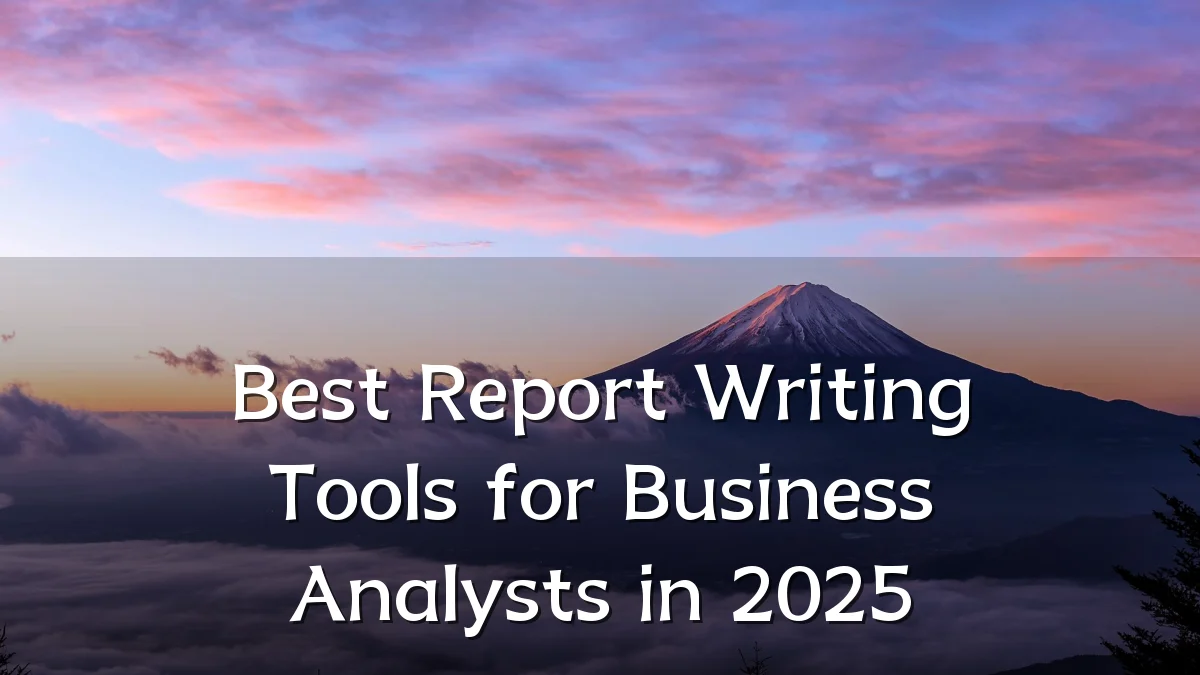 Best Report Writing Tools for Business Analysts in 2025