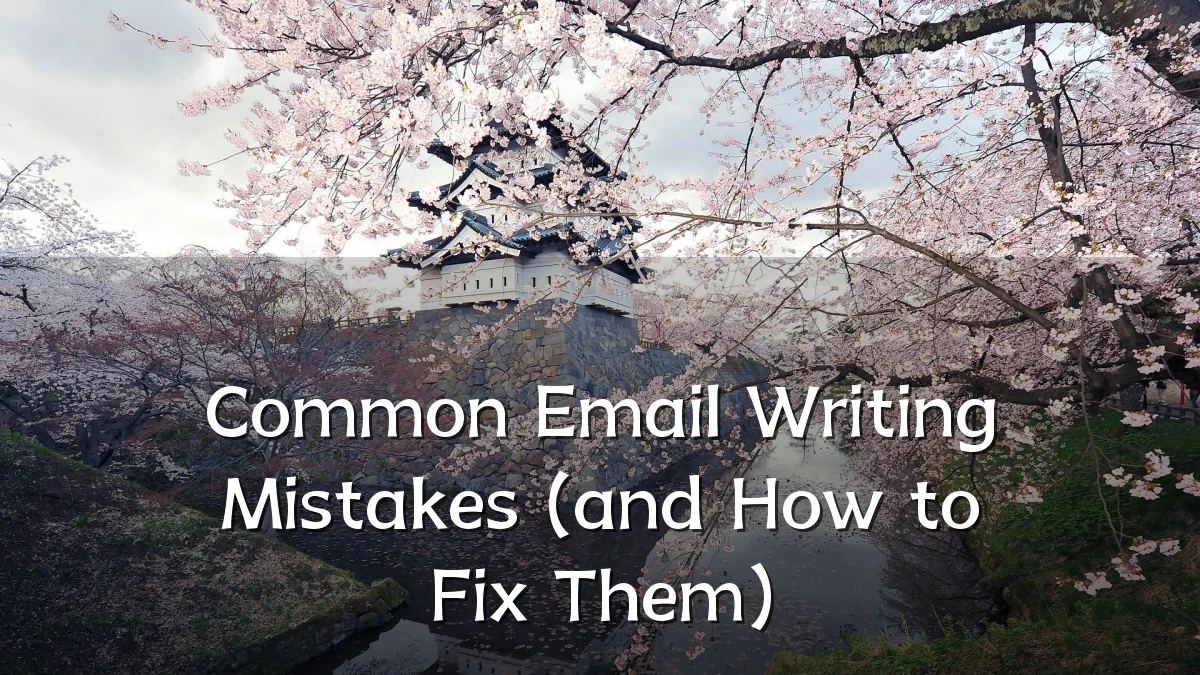 Common Email Writing Mistakes (and How to Fix Them)