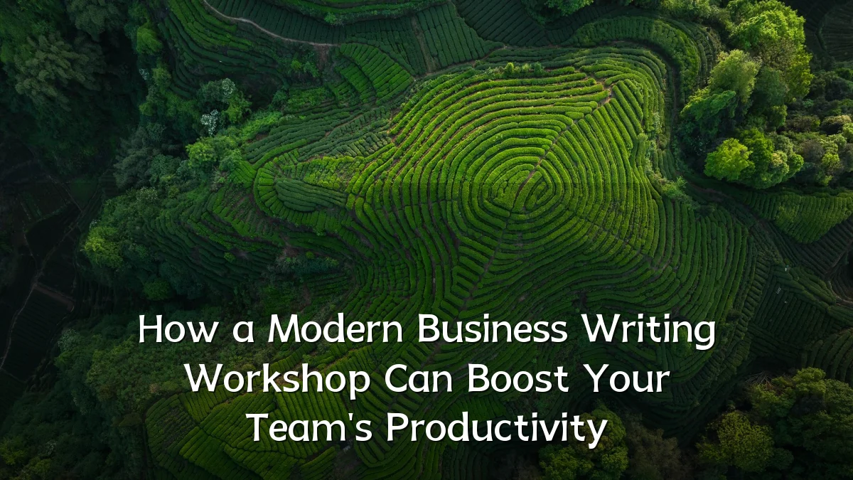 How a Modern Business Writing Workshop Can Boost Your Team's Productivity