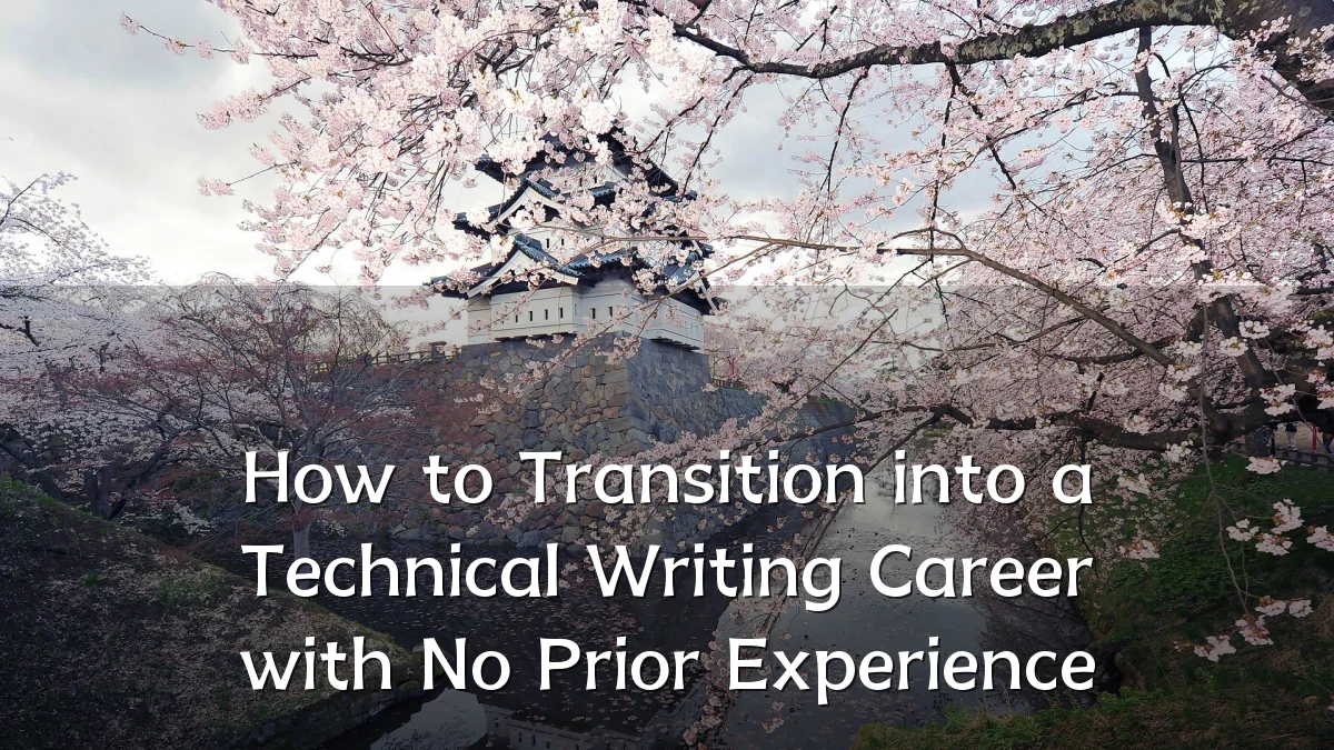 How to Transition into a Technical Writing Career with No Prior Experience