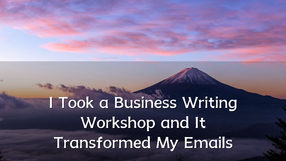 I Took a Business Writing Workshop and It Transformed My Emails