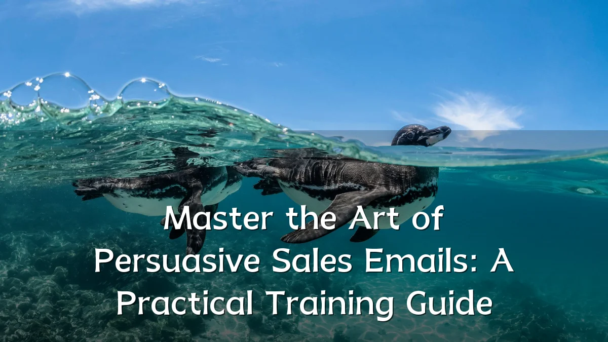 Master the Art of Persuasive Sales Emails: A Practical Training Guide