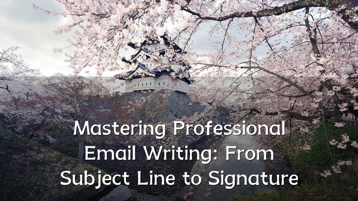 Mastering Professional Email Writing: From Subject Line to Signature