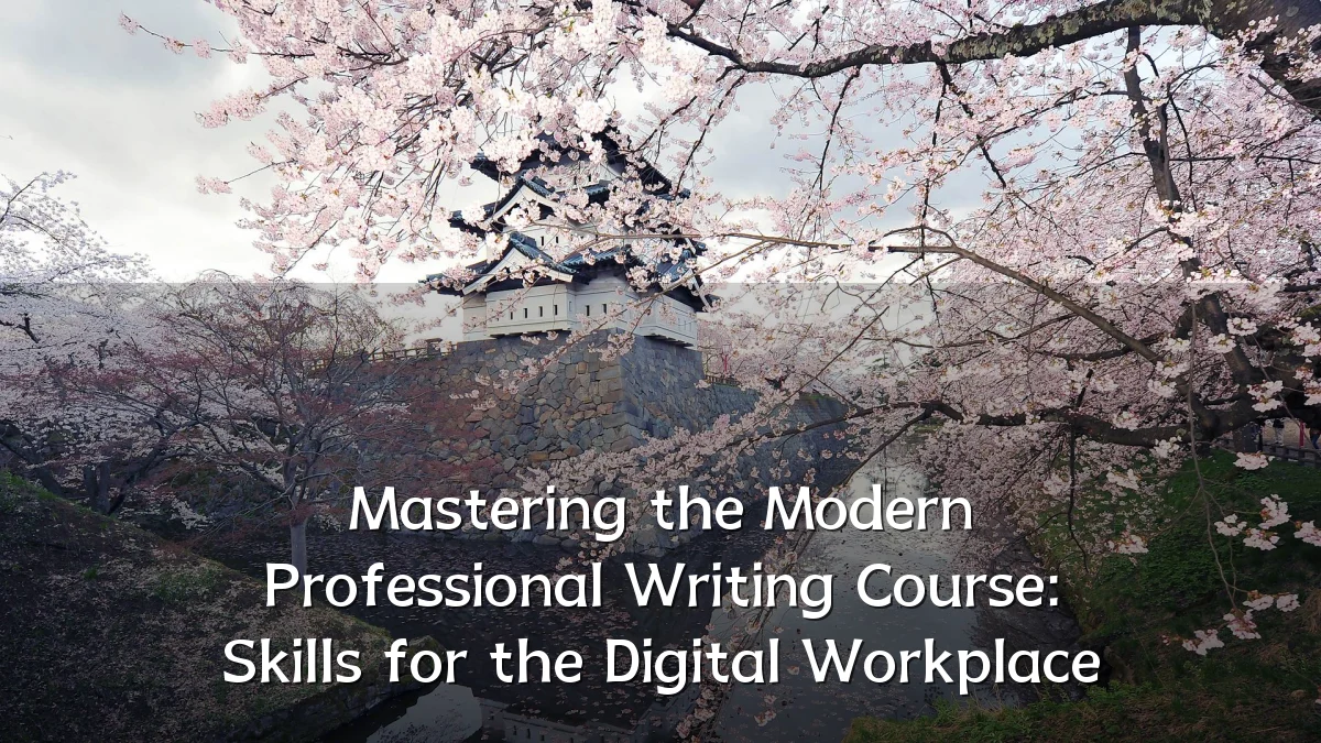 Mastering the Modern Professional Writing Course: Skills for the Digital Workplace