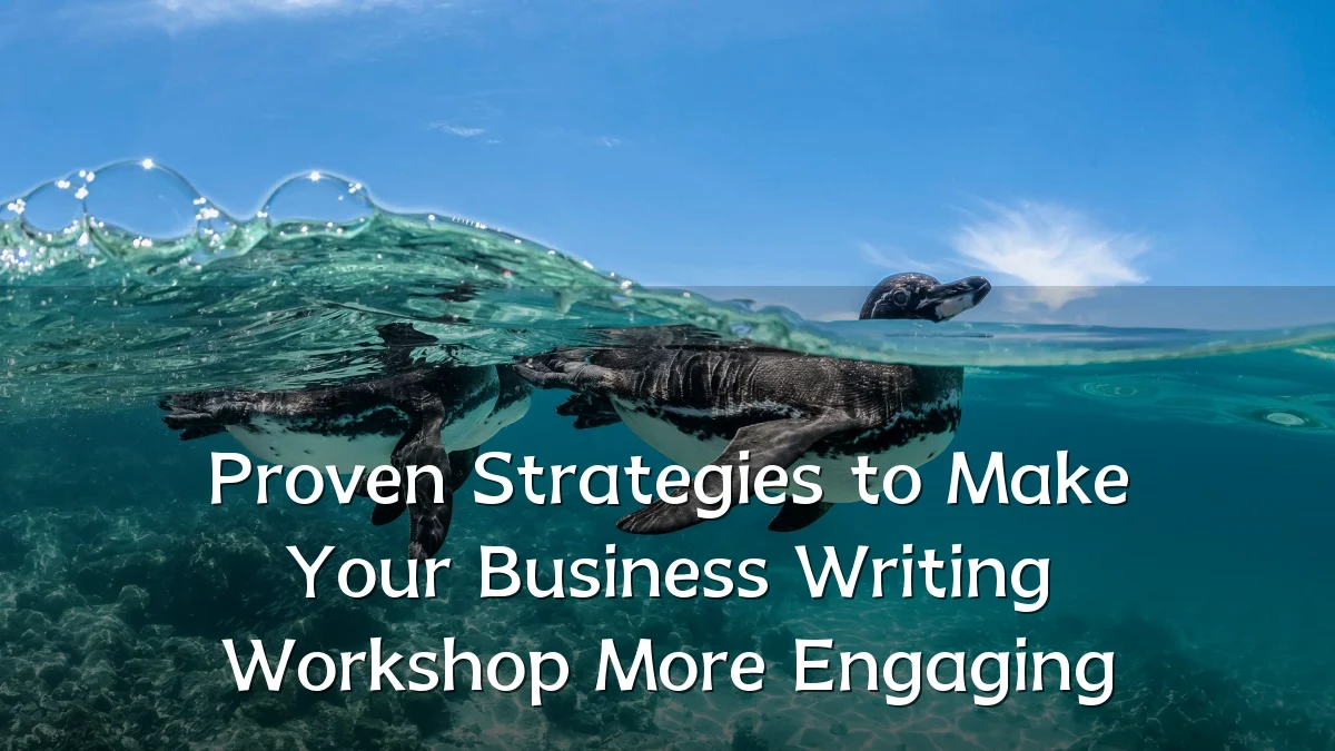 Proven Strategies to Make Your Business Writing Workshop More Engaging