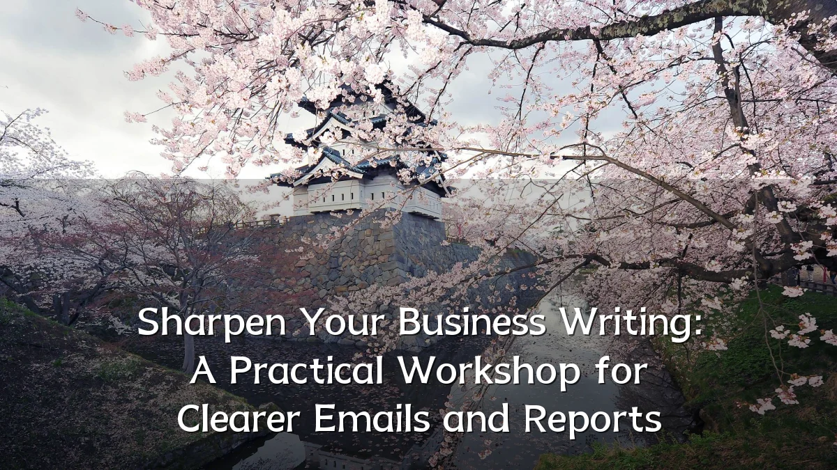 Sharpen Your Business Writing: A Practical Workshop for Clearer Emails and Reports