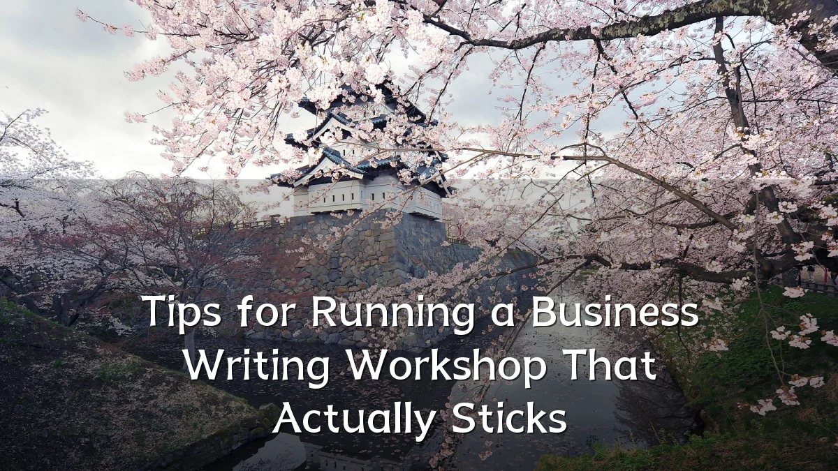 Tips for Running a Business Writing Workshop That Actually Sticks
