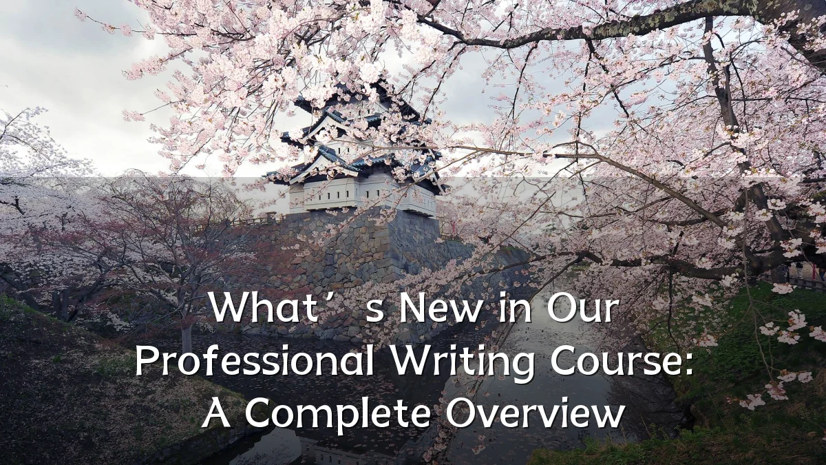 What’s New in Our Professional Writing Course: A Complete Overview