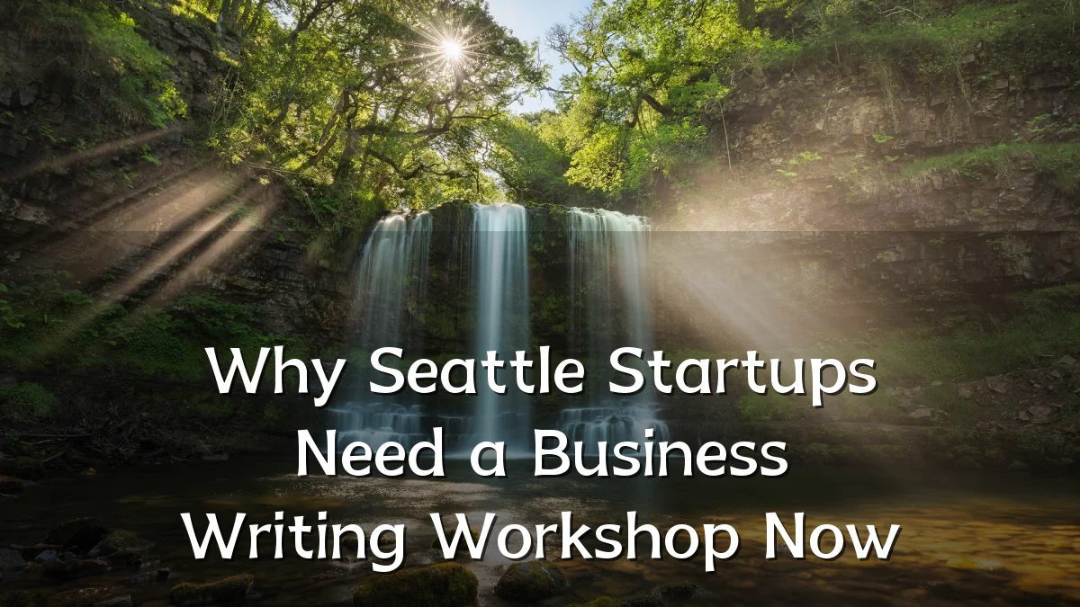 Why Seattle Startups Need a Business Writing Workshop Now
