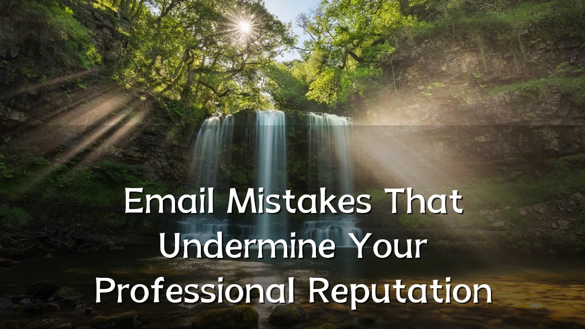 Email Mistakes That Undermine Your Professional Reputation