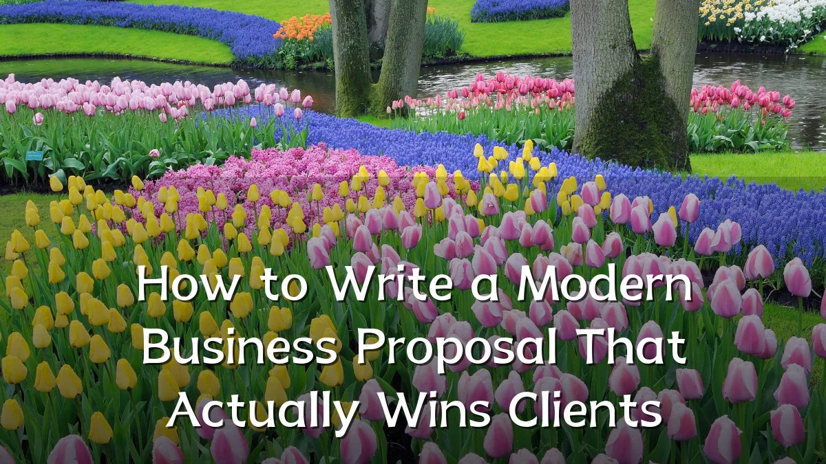 How to Write a Modern Business Proposal That Actually Wins Clients