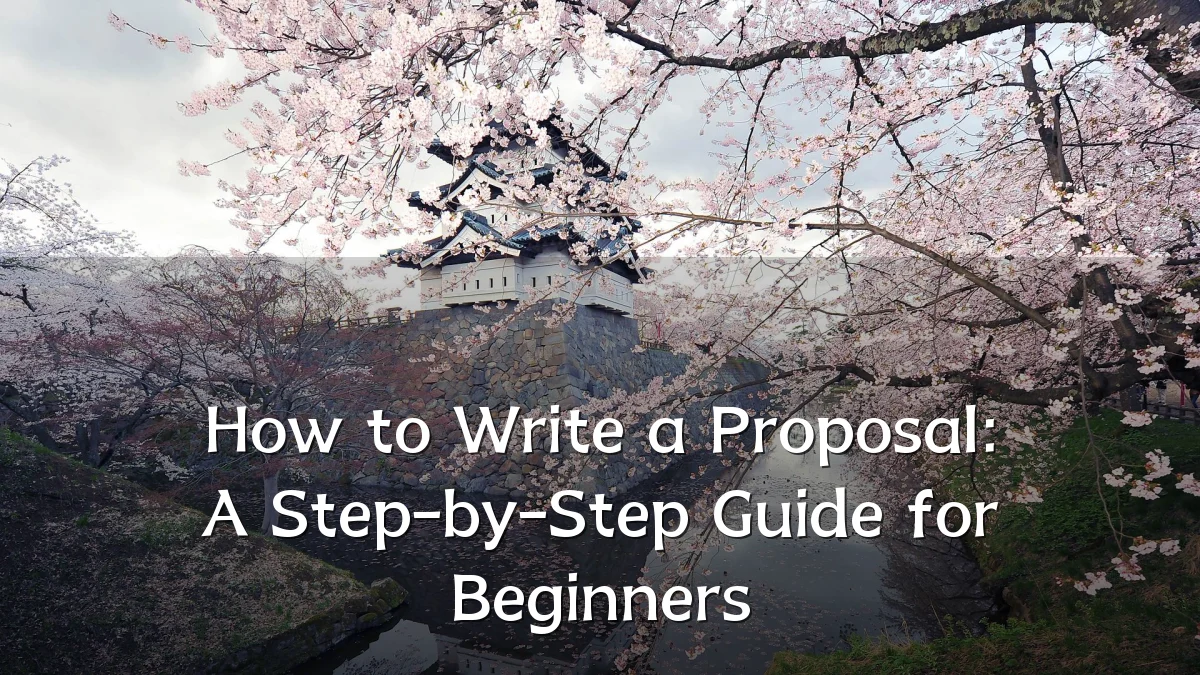How to Write a Proposal: A Step-by-Step Guide for Beginners