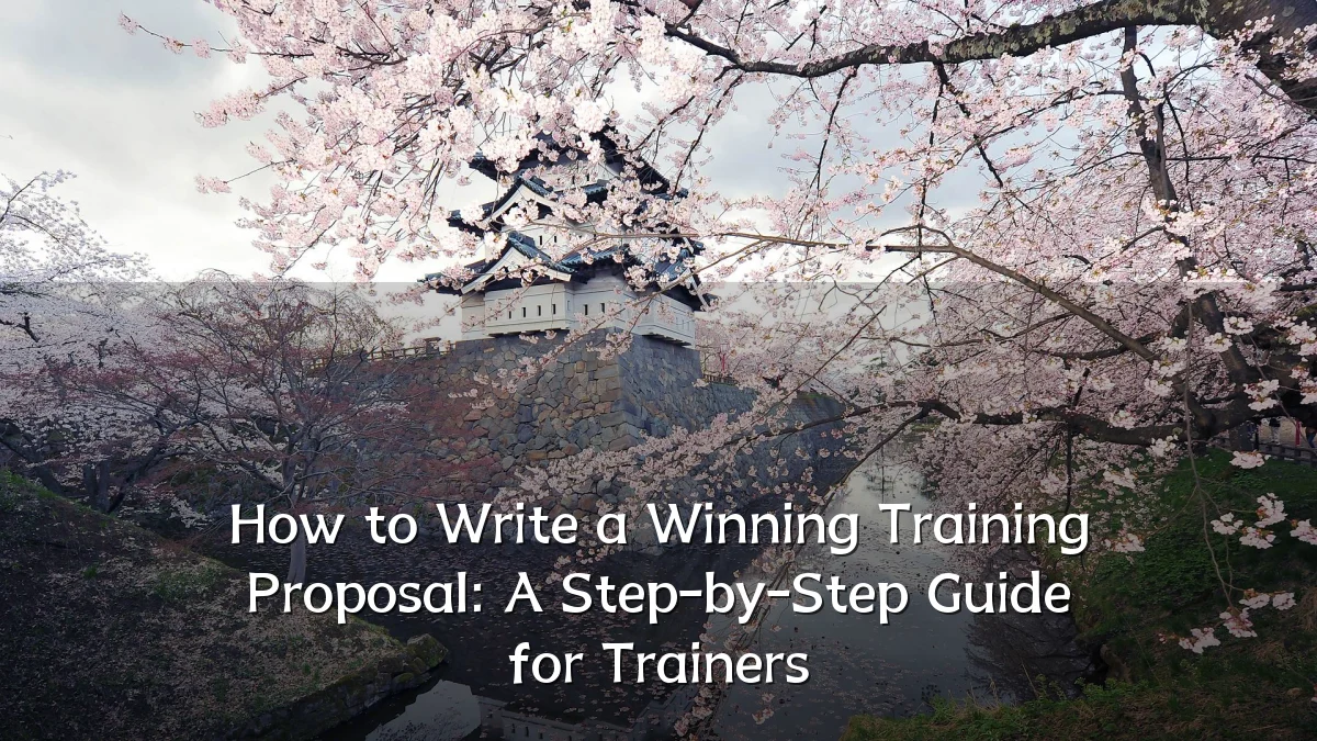 How to Write a Winning Training Proposal: A Step-by-Step Guide for Trainers