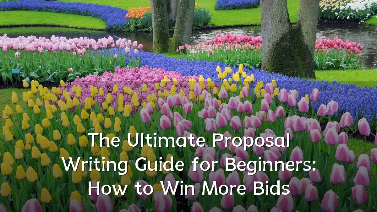 The Ultimate Proposal Writing Guide for Beginners: How to Win More Bids